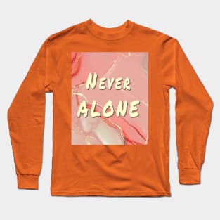 Never Alone Long Sleeve T-Shirt